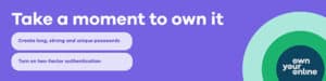 "Cybersecurity tips to create strong passwords and enable 2FA"